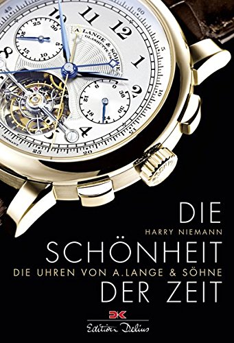 Die Schönheit der Zeit: Die Uhren von A. Lange & Söhne