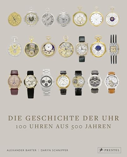 Die Geschichte der Uhr: 100 Uhren aus 500 Jahren