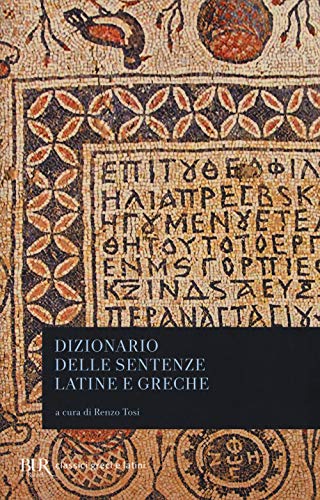 Dizionario delle sentenze latine e greche (BUR Classici greci e latini)