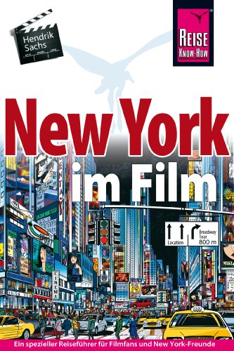 New York im Film: Ein spezieller Reiseführer für alle Filmfans und New-York-Freunde (Reise Know How)